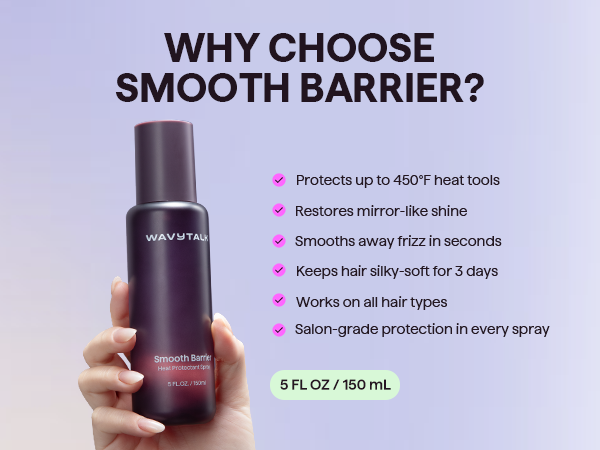 Why choose Smooth Barrier heat protectant - 450°F protection, mirror shine, frizz control, 3-day softness
