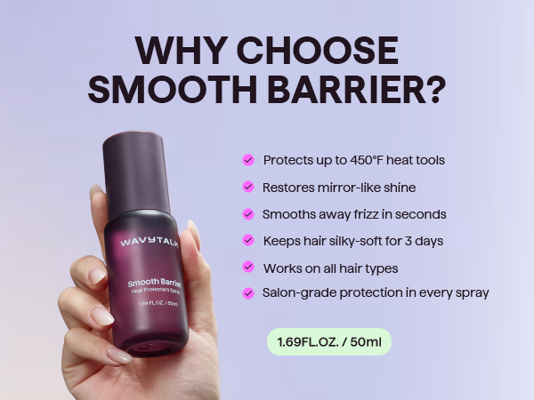Why choose Smooth Barrier heat protectant - 450°F protection, mirror shine, frizz control, 3-day softness